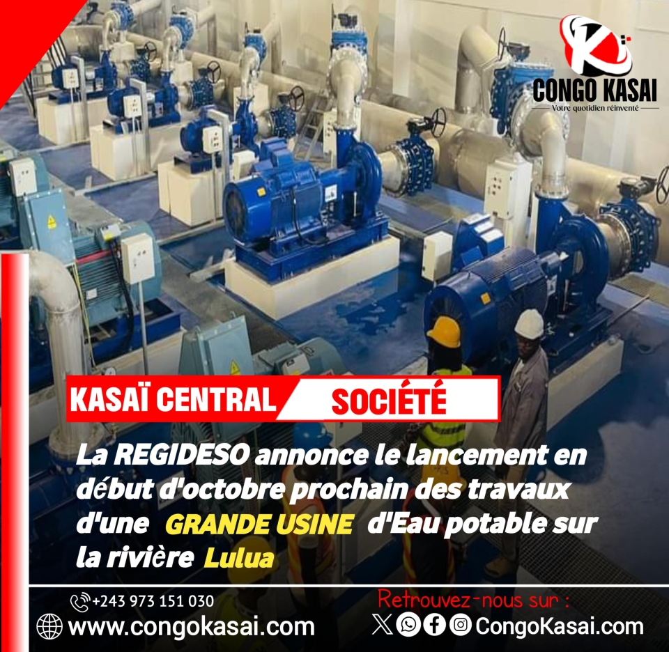 Kasai Central : la REGIDESO annonce le lancement imminent des travaux d‘une grande usine d‘eau potable sur la Lulua