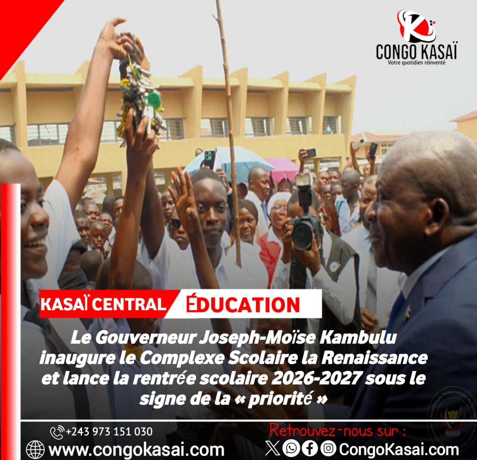 Kasai Central : le Gouverneur Kambulu inaugure le Complexe Scolaire la Renaissance et lance la rentree scolaire sous le signe de la « priorite »